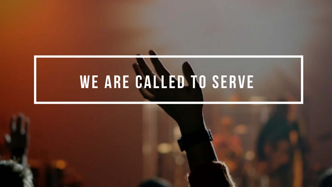 WE ARE CALLED TO SERVE